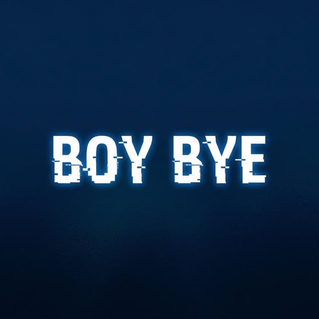 BOY BYE